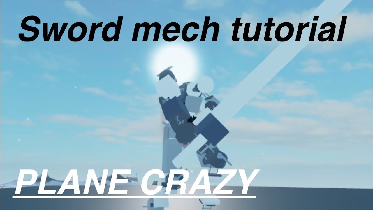Sword mech tutorial [Plane crazy]