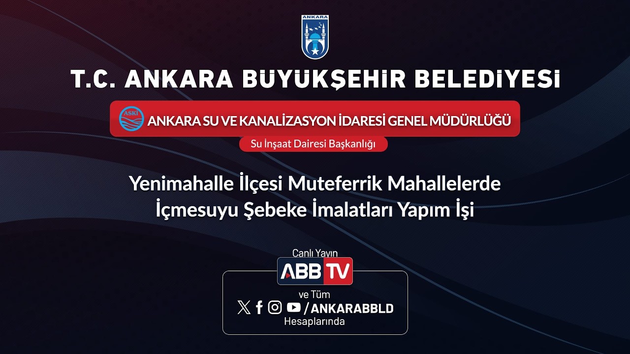 ASKİ GENEL MÜDÜRLÜĞÜ-Yenimahalle İlçesi Muteferrik Mahallelerde İçmesuyu Şebeke İmalatları Yapım İşi