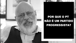 Por que o PT não é um partido progressista - Luiz Felipe Pondé