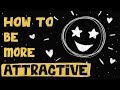 How to be more attractive using simple psychology - The Psychology of Attraction