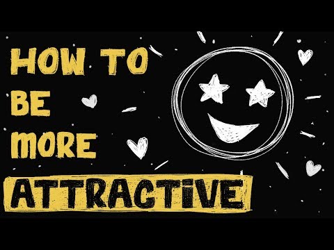 How to be more attractive using simple psychology - The Psychology of Attraction