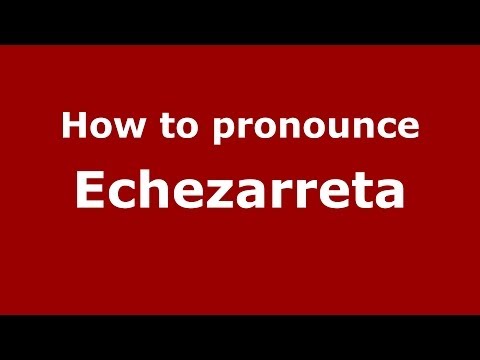 How to pronounce Echezarreta