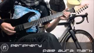 PERIPHERY - Pale Aura:Mark (Guitar Cover)