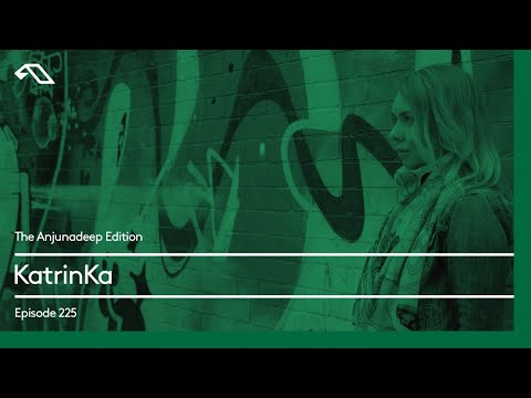 The Anjunadeep Edition 225 with KatrinKa