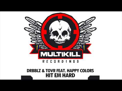 Drbblz X Tovr feat. Happy Colors - Hit Em Hard