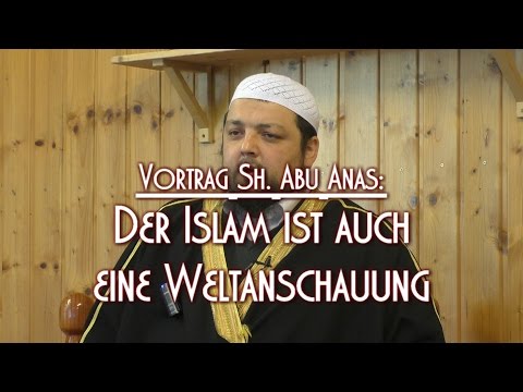 DER ISLAM IST AUCH EINE WELTANSCHAUUNG mit Sh. Abu Anas am 19.02.2016 in Braunschweig