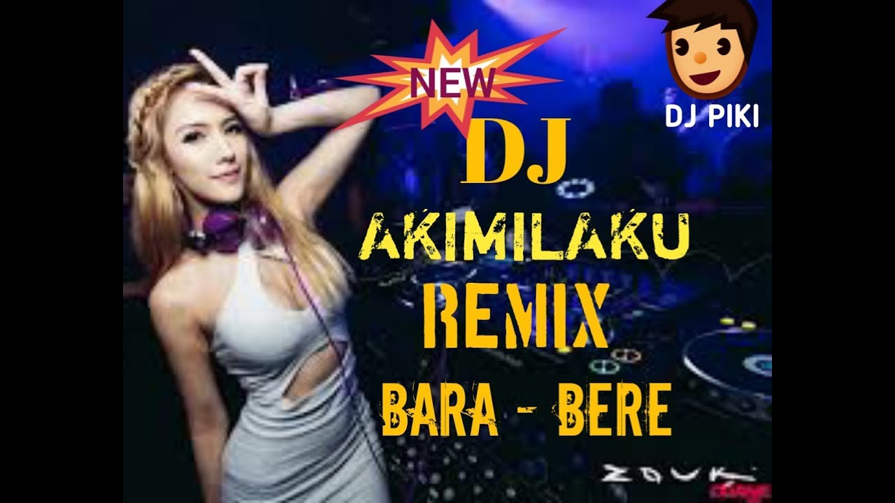 DJ Akimilaku Remix Bara - Bere Terbaru # DJ PIKI