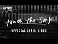 Touch The Sky (lyric video) - Hillsong UNITED 