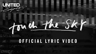 Video thumbnail of "Touch The Sky (lyric video) - Hillsong UNITED"