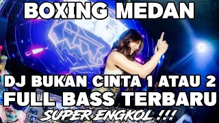 Download lagu DJ BOXNG MEDAN FULL BASS‼️DJ BUKAN CINTA 1 ATAU 2 BECAK BOXING TERBARU 2026 mp3