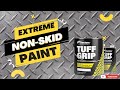 Tuff Grip Non-Skid Paint for Metal, Concrete, Wood and More - Don't Slip Get a Grip with Tuff Grip
