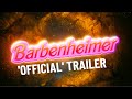 'Official' Barbenheimer FINAL Trailer
