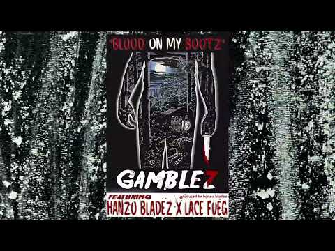 Gamblez - "Blood on my Bootz" featuring Hanzo Bladez x Lace Fueg