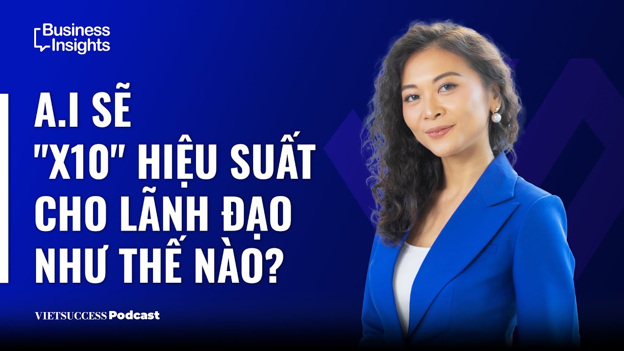 A.I sẽ X10 Hiệu suất lãnh đạo như thế nào?|Ngân Trần,Founder The New Leaders