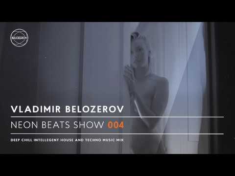 Neon Beats Show #004 - Mix By Vladimir Belozerov