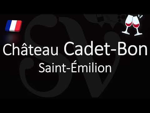How to Pronounce Château Cadet Bon? French Saint-Emilion Grand Cru Pronunciation