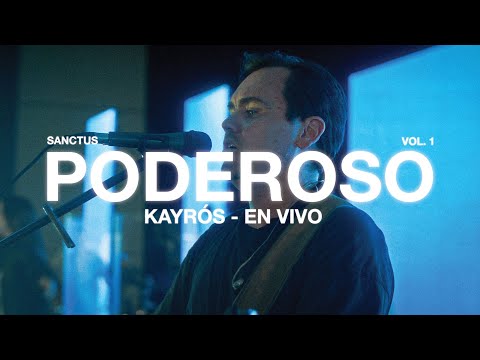 PODEROSO  (En Vivo) - KAYRÓS | SANCTUS Vol. 1