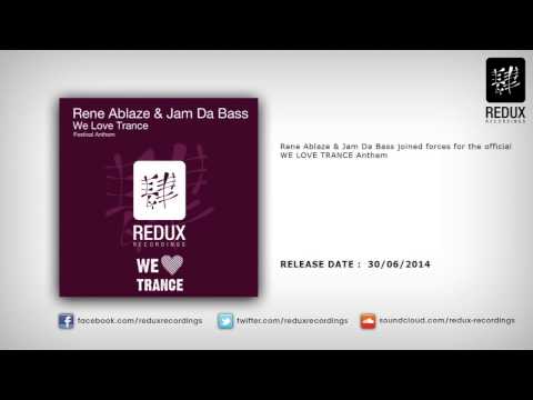 Rene Ablaze & Jam Da Bass - We Love Trance (Festival Anthem)