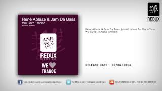 Rene Ablaze & Jam Da Bass - We Love Trance (Festival Anthem)