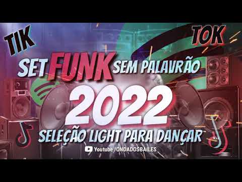 SET FUNK SEM PALAVRÃO 2022 - SELEÇÃO LIGHT PARA DANÇAR (TIK TOK)