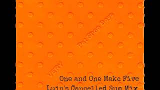 Pet Shop Boys - One and One Make Five (Luin&#39;s Cancelled Sum Mix)
