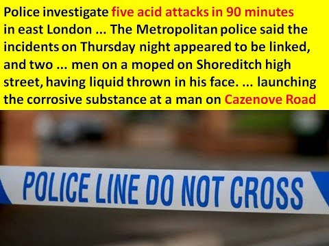 UK London 5 acid attacks in 90 minutes