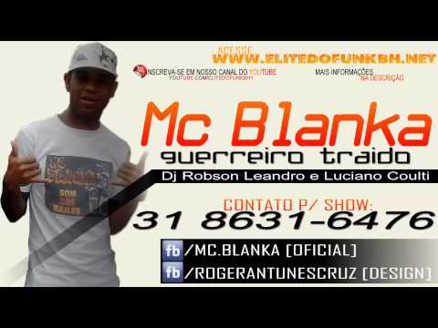 Mc Blanka - Guerreiro Traido ( Dj Robson Leandro e Luciano Coulti )