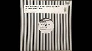 Paul Masterson Presents Subway - Pullin For Two (Original Club Mix)