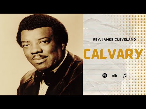 Calvary - Rev. James Cleveland (With Lyrics) | Best of James Cleveland | King of Gospel