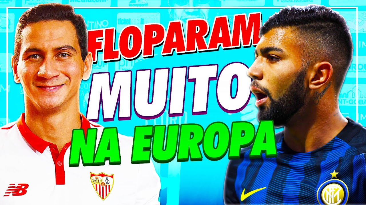 6 brasileiros que NÃO DERAM CERTO na Europa 👎