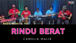 Download lagu RINDU BERAT - Karaoke Nada Wanita [ Camelia Malik ] mp3