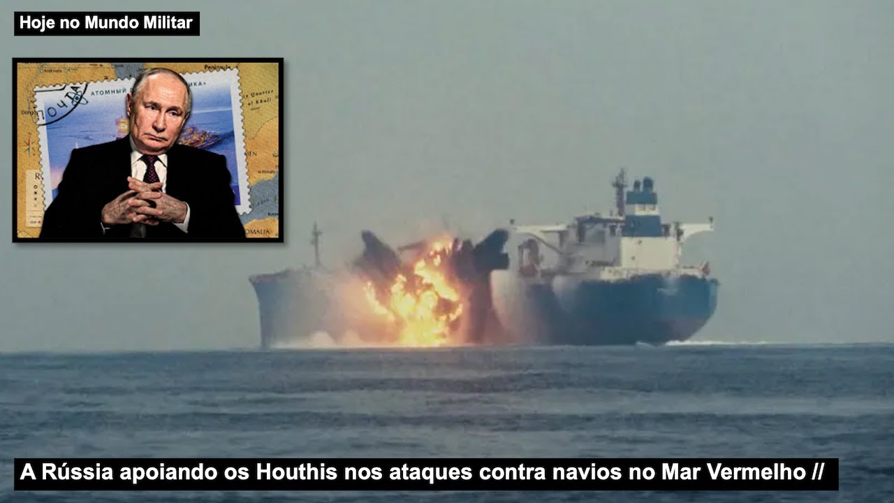 Como a Rússia está apoiando os Houthis nos ataques contra navios civis no Mar Vermelho