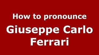 How to pronounce Giuseppe Carlo Ferrari