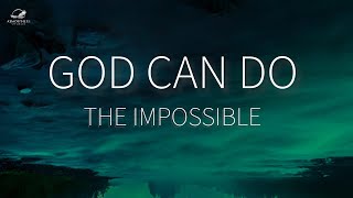 Believe God for the Impossible
