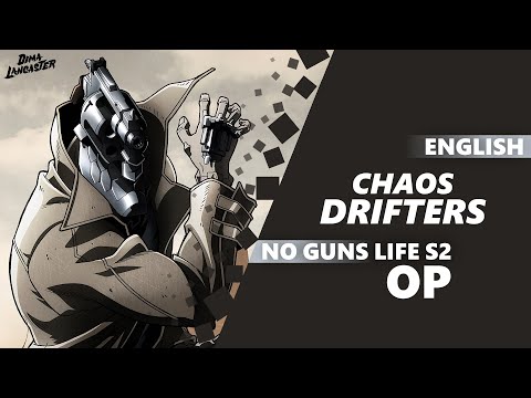ENGLISH No Guns Life Season 2 Opening - “Chaos Drifters” | Dima Lancaster