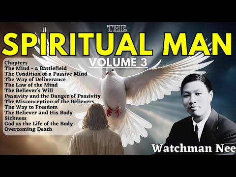 Full Audiobook: The Spiritual Man Volume 3 ~ Watchman Nee