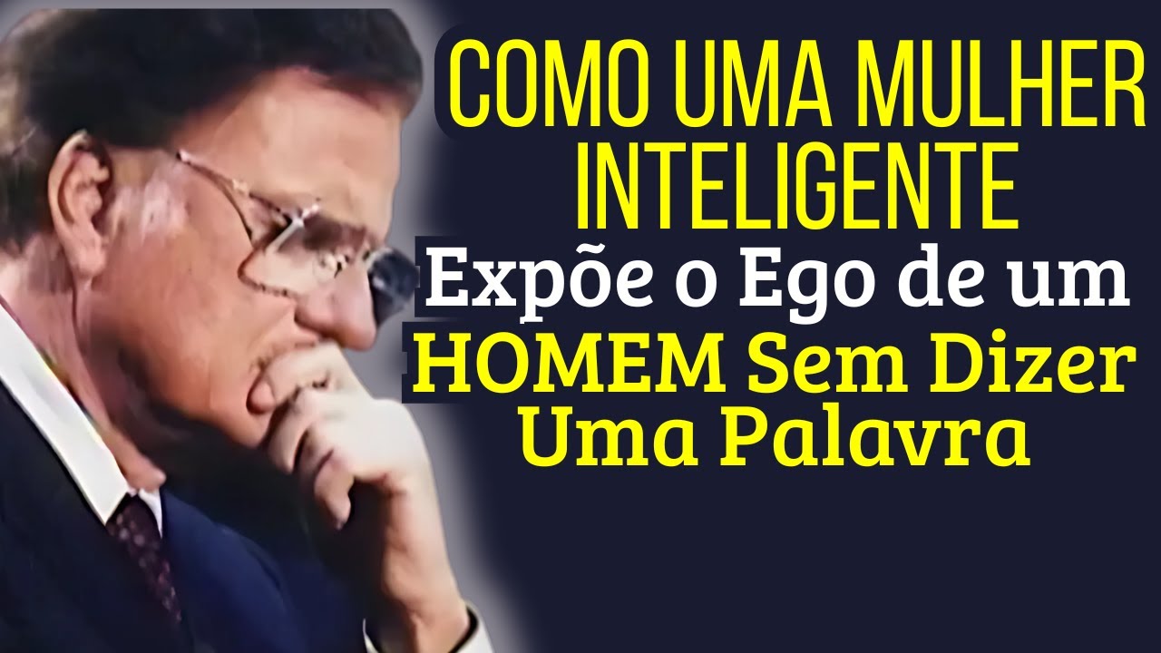 Como uma MULHER INTELIGENTE Expõe o Ego de um HOMEM Sem Dizer Uma Palavra