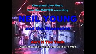 Neil Young - Ain&#39;t It The Truth - Agora Cleveland OH 4/23/88 from the MASTER recording