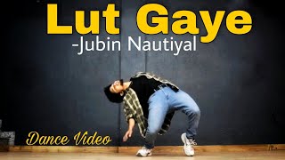 Lut Gaye - Jubin Nautiyal  Dance Cover  Freestyle 