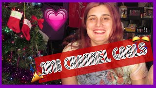 2016 Goals Part 1 - The Channel