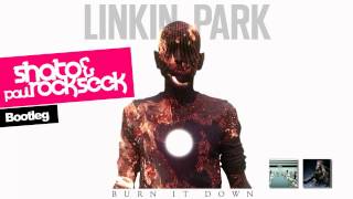 Linkin Park - Burn It Down (SHato &amp; Paul Rockseek Bootleg) [HD]