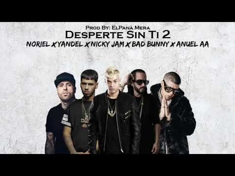 Desperté sin ti 2 .Noriel x Yandel x Nicky Jam x Bad bunny x Anuel aa (prod:pana mera)