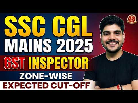 SSC CGL MAINS 2025 || GST INSPECTOR || ZONE-WISE || EXPECTED CUT-OFF #ssccgl2025 #sscmahwal