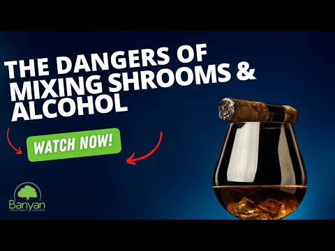 The Dangers of Mixing Shrooms and Alcohol