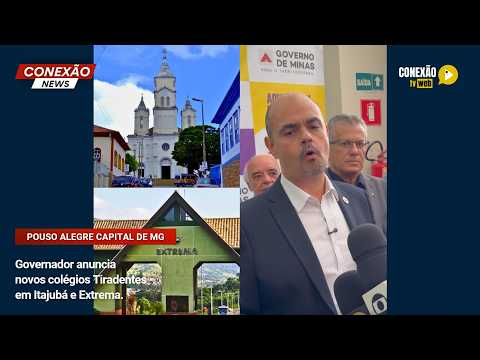 Vídeo: Governador anuncia novos colégios Tiradentes em Itajubá e Extrema.