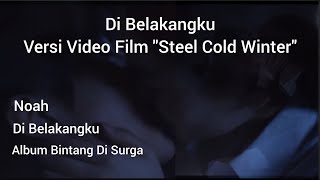 Download lagu Noah - Di Belakangku 'Versi Film Steel Cold Winter' mp3