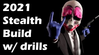 2021 Payday 2 Stealth build with silent drills