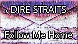 DIRE STRAITS - Follow Me Home (Lyric Video)
