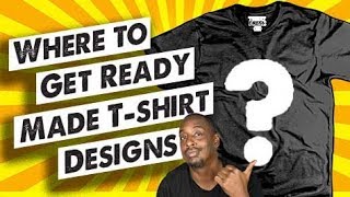 Where To Get Ready Made T shirt Designs