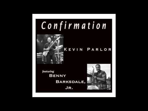 'Confirmation' by Kevin Parlor feat  Benny Barksdale, Jr